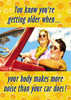 GC0182 - You know you're getting older when you body makes more noise than your car does!