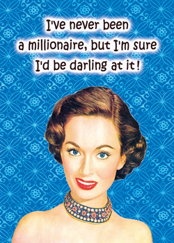 GC0205 - I've never been a millionaire but I'm sure I'd be darling at it!