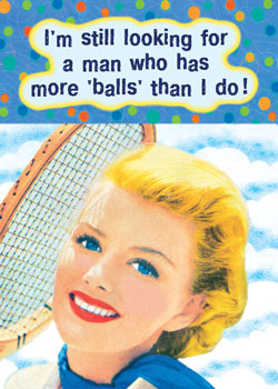 GC0251 - I'm still looking for a man who has more 'balls' than I do!