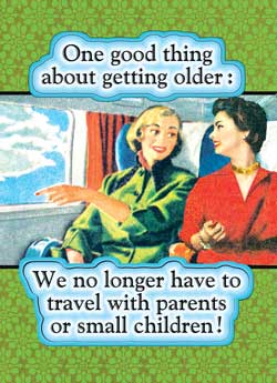 GC0708 - One good thing about getting older. We no longer have to travel with children!