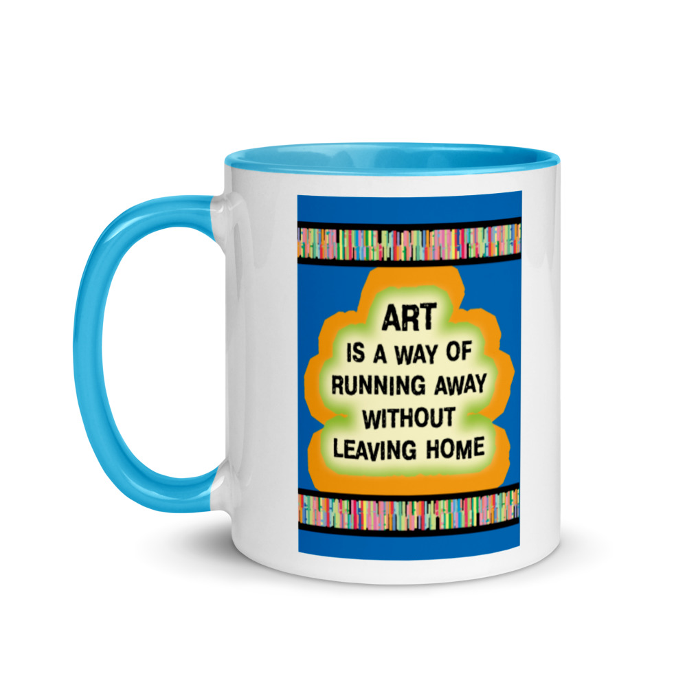 Mug with Color Inside - CQ2001 – Art is a way of running away without leaving home - Image 7
